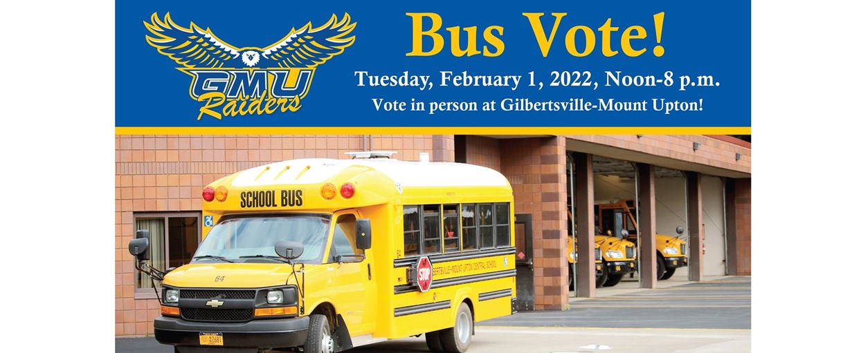 Bus Vote! Tuesday. February 1, 2022, Noon-8 p.m. Vote in person at Gilbertsville-Mount Upton!